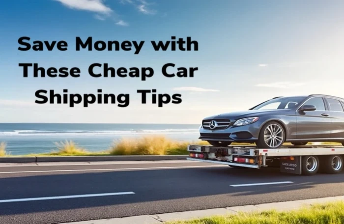  Tips for Cheap Car Shipping
